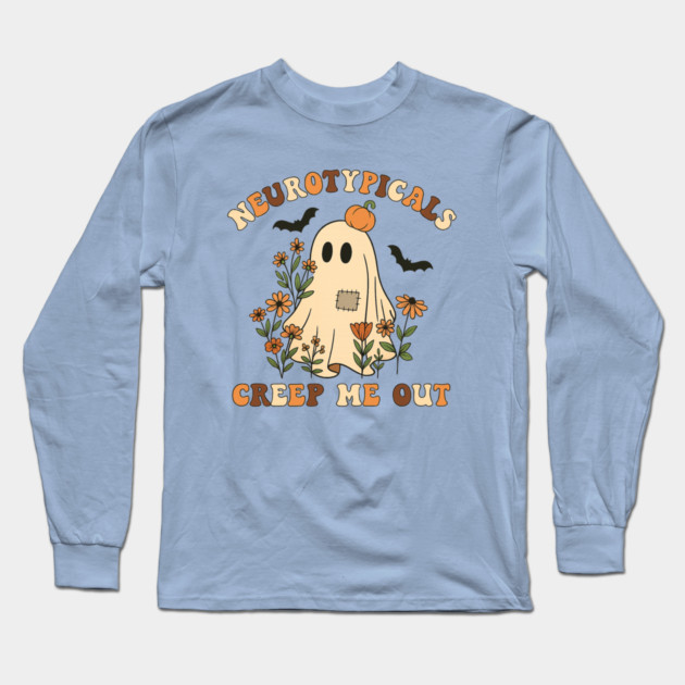 Neurotypicals Creep Me Out Long Sleeve T-Shirt by Fauzi's Store