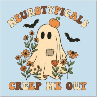 Neurotypicals Creep Me Out Posters and Art
