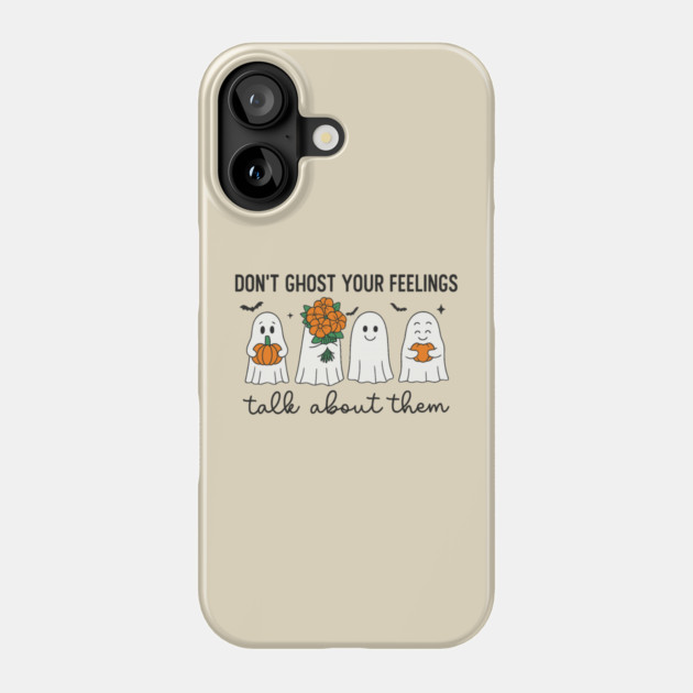 Don’t Ghost Your Feelings – Talk About Them Phone Case by Fauzi's Store