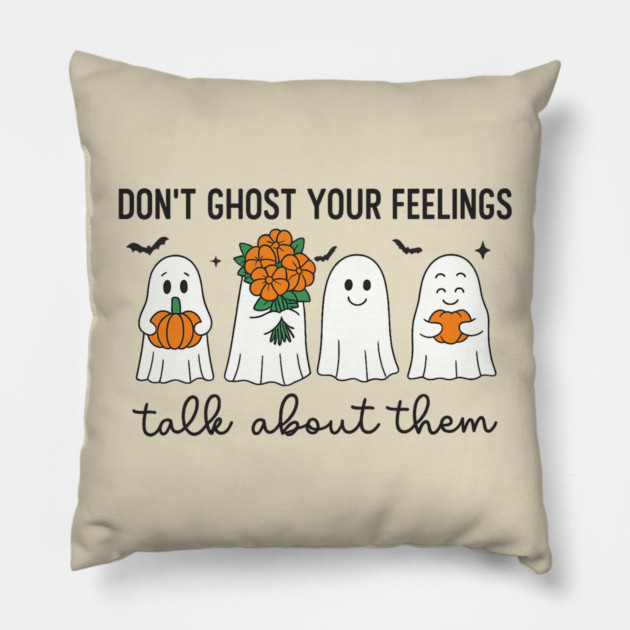 Don’t Ghost Your Feelings – Talk About Them Pillow by Fauzi's Store