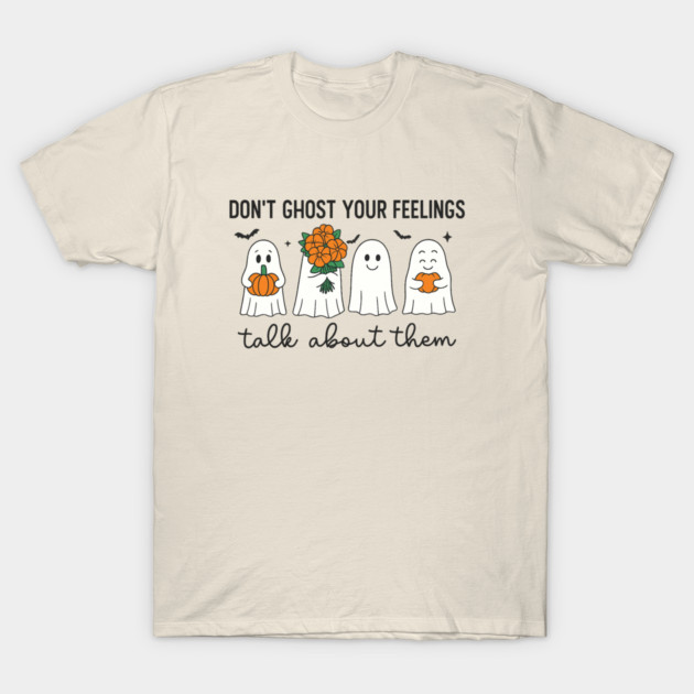 Don’t Ghost Your Feelings – Talk About Them T-Shirt by Fauzi's Store