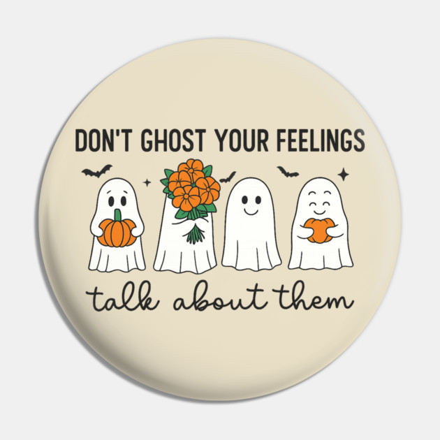 Don’t Ghost Your Feelings – Talk About Them Pin by Fauzi's Store
