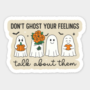 Don’t Ghost Your Feelings – Talk About Them Magnet