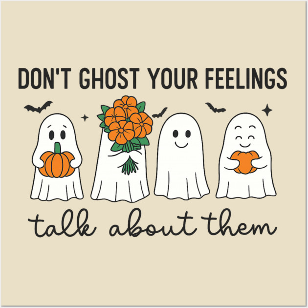 Don’t Ghost Your Feelings – Talk About Them Wall Art by Fauzi's Store