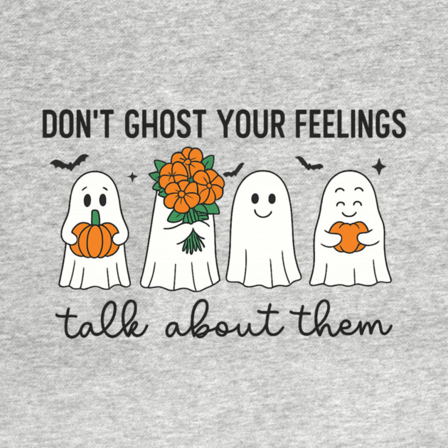 Don’t Ghost Your Feelings – Talk About Them by Fauzi's Store