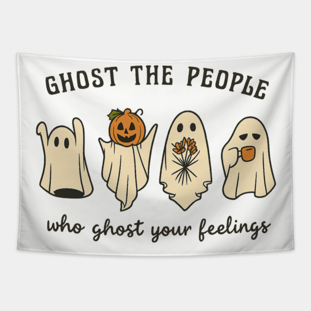 Ghost The People Who Ghost Your Feelings Tapestry by Fauzi's Store