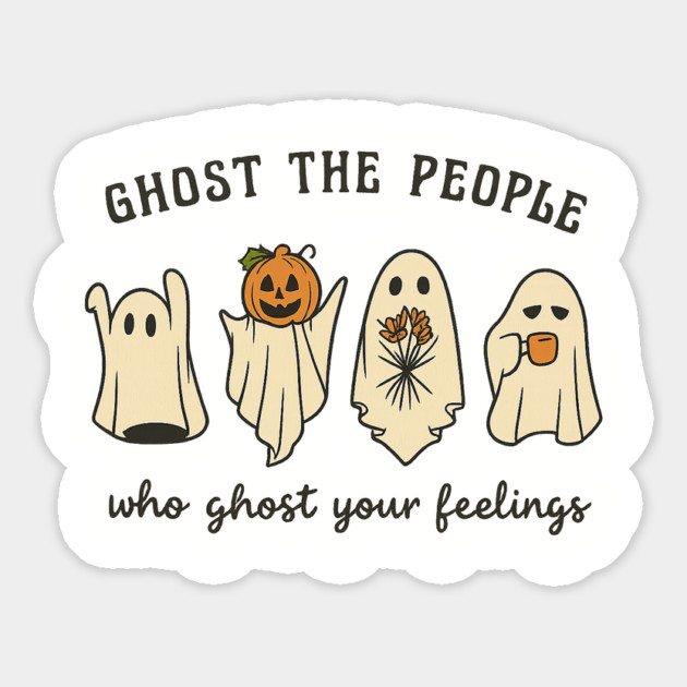 Ghost The People Who Ghost Your Feelings Magnet by Fauzi's Store