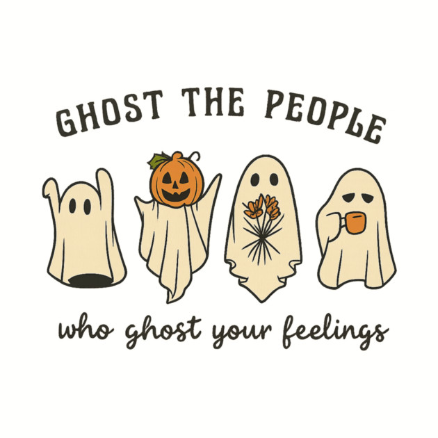 Ghost The People Who Ghost Your Feelings by Fauzi's Store