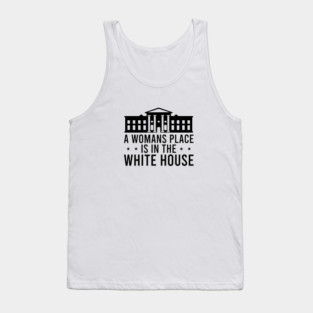 A Womans Place is in The White House Tank Top