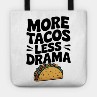 More Tacos Less Drama Tote