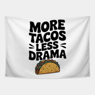More Tacos Less Drama Tapestry