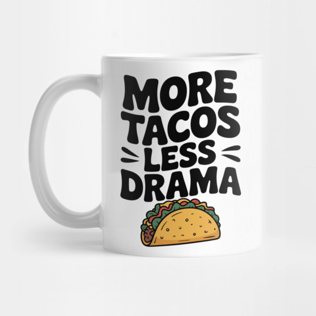More Tacos Less Drama by Frank Ring