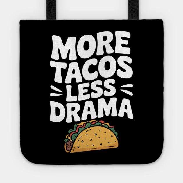 More Tacos Less Drama Tote by Frank Ring