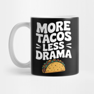 More Tacos Less Drama Mug