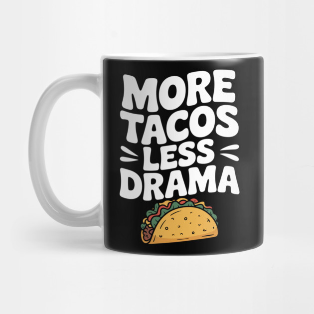 More Tacos Less Drama by Frank Ring
