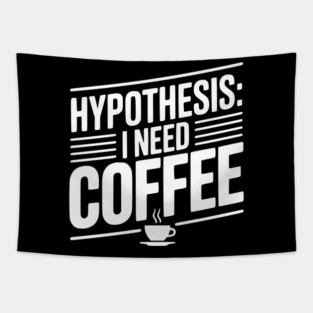 Hypothesis: I Need Coffee Tapestry