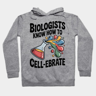 Biologists Know How to Cell-ebrate Hoodie