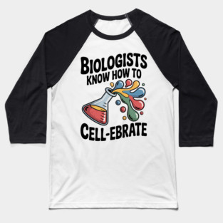 Biologists Know How to Cell-ebrate Baseball T-Shirt