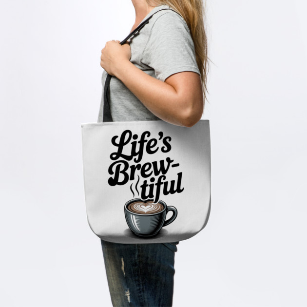 Life’s Brew-tiful by Frank Ring