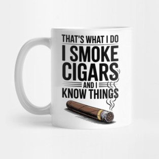 That’s What I Do I Smoke Cigars and I Know Things Mug