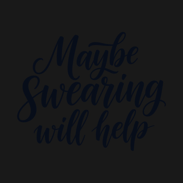 Maybe swearing will help by CreativeSage