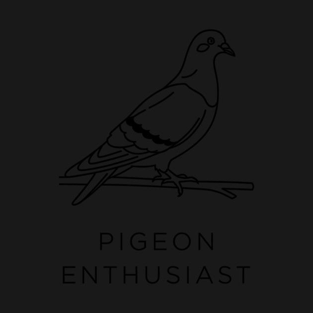 Pigeon Enthusiast by CreativeSage