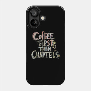Coffee First Then Chapters Phone Case