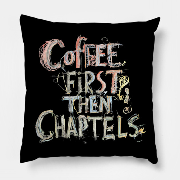 Coffee First Then Chapters Pillow by SR8891