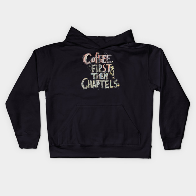 Coffee First Then Chapters Kids Hoodie by SR8891