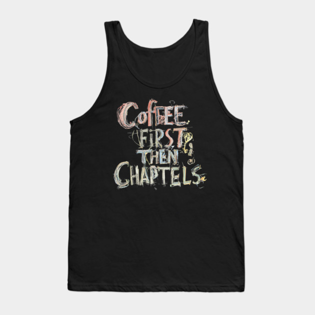 Coffee First Then Chapters Tank Top by SR8891