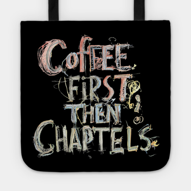 Coffee First Then Chapters Tote by SR8891