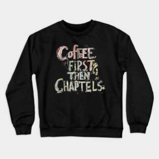 Coffee First Then Chapters Crewneck Sweatshirt
