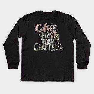 Coffee First Then Chapters Kids Long Sleeve T-Shirt