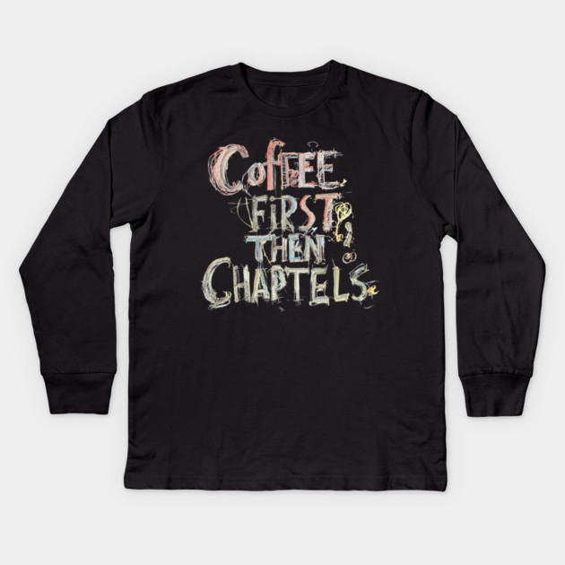 Coffee First Then Chapters Kids Long Sleeve T-Shirt by SR8891