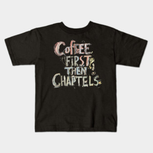Coffee First Then Chapters Kids T-Shirt