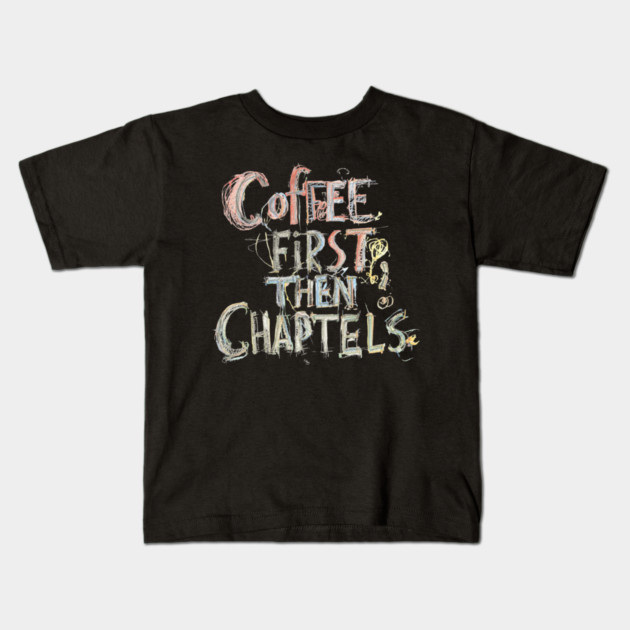 Coffee First Then Chapters Kids T-Shirt by SR8891