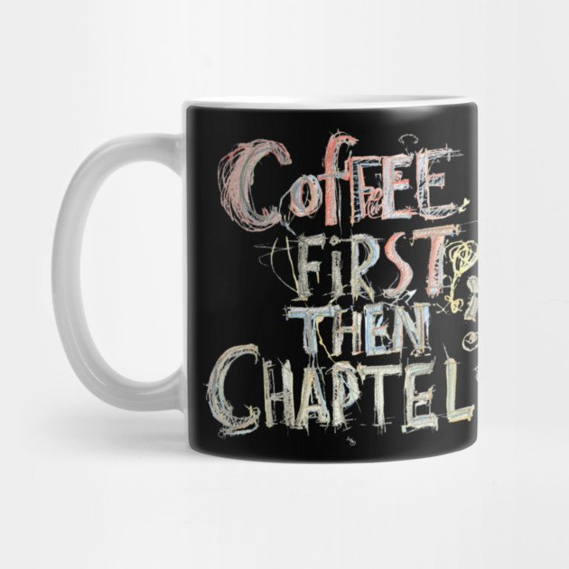 Coffee First Then Chapters by SR8891