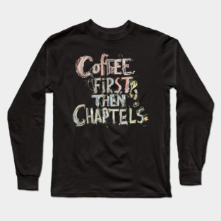 Coffee First Then Chapters Long Sleeve T-Shirt