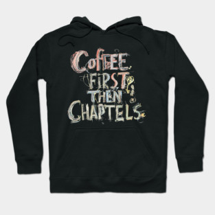 Coffee First Then Chapters Hoodie