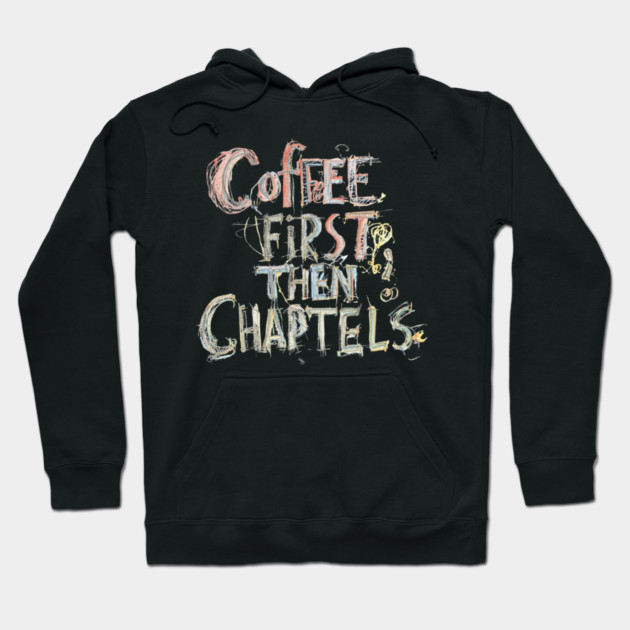 Coffee First Then Chapters Hoodie by SR8891