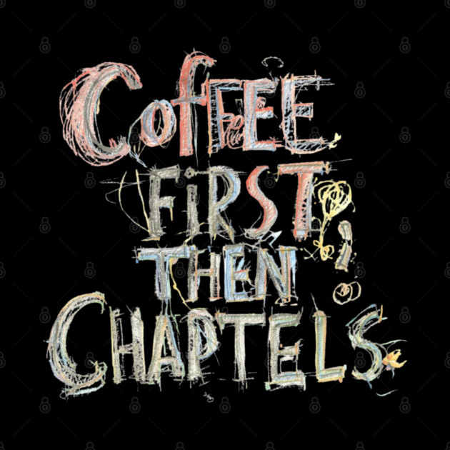 Coffee First Then Chapters by SR8891