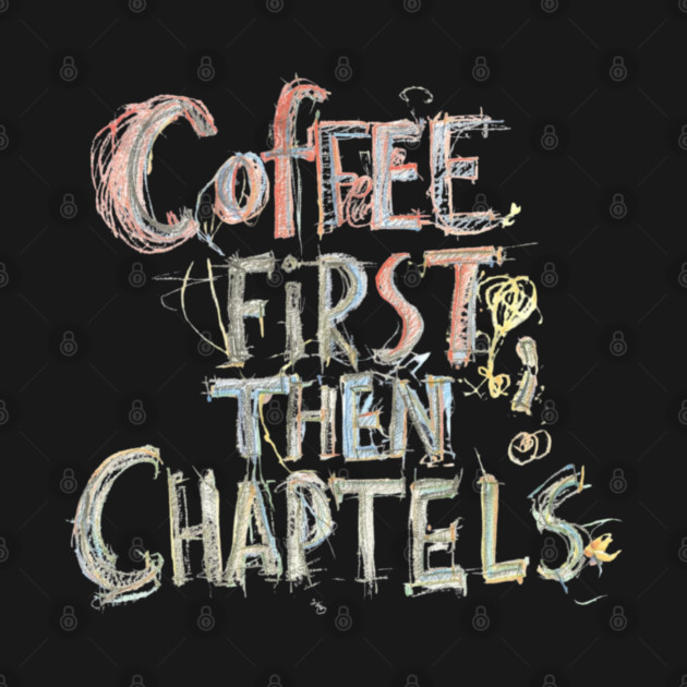 Coffee First Then Chapters by SR8891