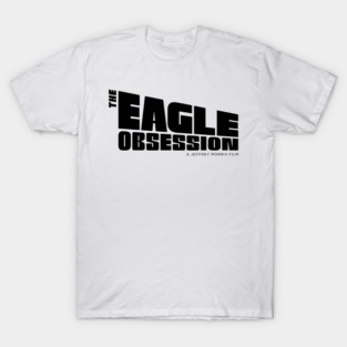 Eagle Obsession T-Shirt