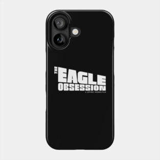 Eagle Obsession Phone Case