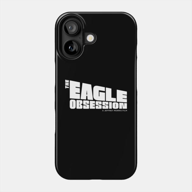Eagle Obsession Phone Case by dmvdesign