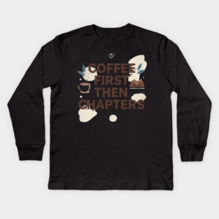 Coffee First next Chapters Kids Long Sleeve T-Shirt