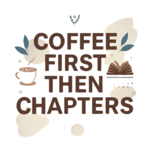 Coffee First next Chapters T-Shirt