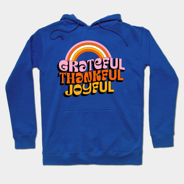 Grateful Thankful Joyful T-Shirt – Retro Rainbow Positive Tee Hoodie by Kathy Hawke
