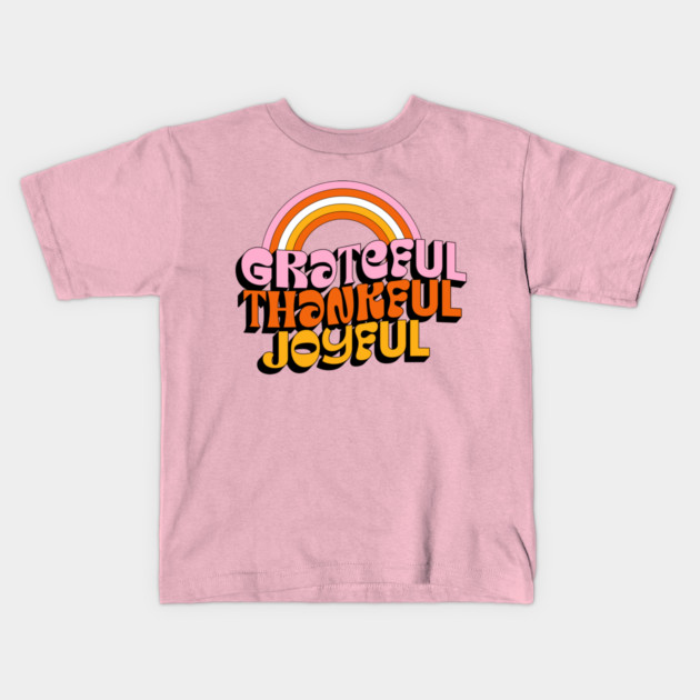 Grateful Thankful Joyful T-Shirt – Retro Rainbow Positive Tee Kids T-Shirt by Kathy Hawke
