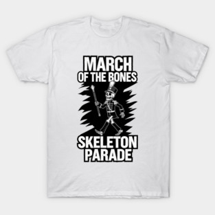 March of the Bones Skeleton Parade Funny Halloween Marching T-Shirt
